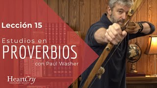 Estudios en Proverbios: Lección 15 | Paul Washer