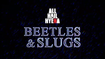 ALL HAIL HYENA - Beetles & Slugs (Official Lyric Music Video)