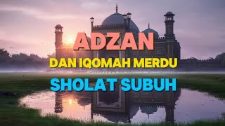 Adzan dan Iqomah Merdu Shalat Subuh