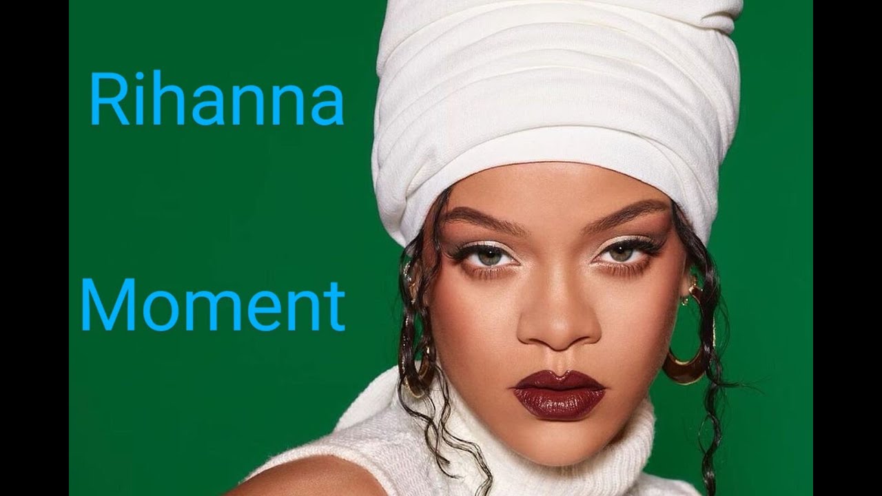 Rihanna Moment Youtube