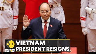 Vietnam President Nguyen Xuan Phuc resigns amid major anti-corruption crackdown | English News| WION