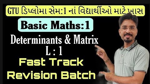 GTU | Diploma Sem :1 | Basics Maths:1  | Fast Track Revision | Determinates and Matrix L : 1