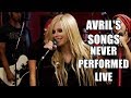 Avril Lavigne's Songs She Has Never Sang Live