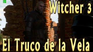 El Truco de la Vela (resubido en 480p) - Witcher 3 #003