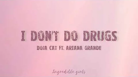 I Don't Do Drugs - Doja cat ft.Ariana Grande