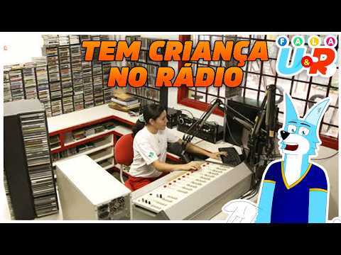 RÁDIO COM CRIANÇAS, E MUITA ABOBRINHA - Fala U&R 7