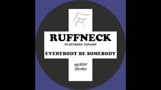Ruffneck Ft Yavahn - Everybody Be Somebody Geroy Remix