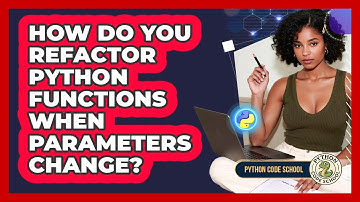 How Do You Refactor Python Functions When Parameters Change? - Python Code School