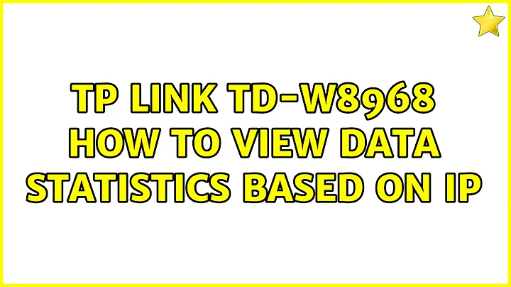 TP Link TD-W8968 how to view data statistics based on ip (2 Solutions!!)