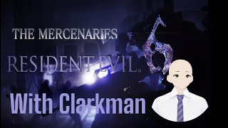 Resident Evil 6 Mercenaries (With Clarkman) #1