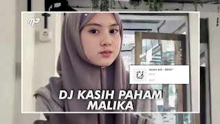 DJ KASIH PAHAM MALIKA VIRAL TIK TOK 2023!!!