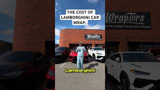 This Is How Much A Lamborghini Car Wrap Costs.. #lamborghini #carwrap #wrap #vinyl #shorts #cars