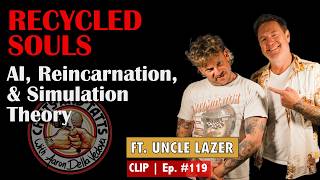 Uncle Lazer Explains Why Humans Are Recycled Souls | Ep. 119 CLIP