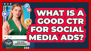 What Is A Good CTR For Social Media Ads?