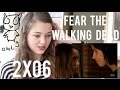 FEAR THE WALKING DEAD | reaction (2x06) 