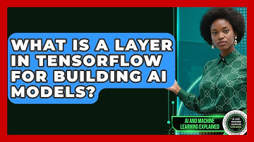 What Is A Layer In TensorFlow For Building AI Models? - AI and Machine Learning Explained