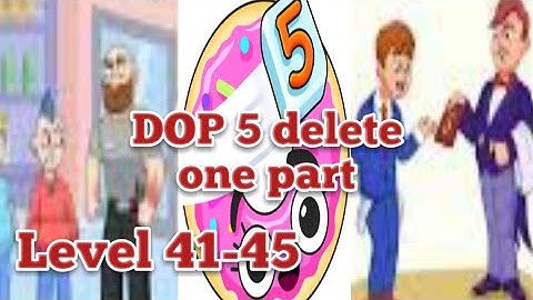 dop 5 delete one part games level 41-45 solution Walkthrough