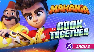 Cook Together | Makania | Lagu Baru Makania