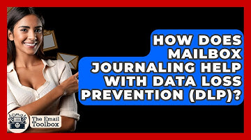 How Does Mailbox Journaling Help With Data Loss Prevention (DLP)? - TheEmailToolbox.com