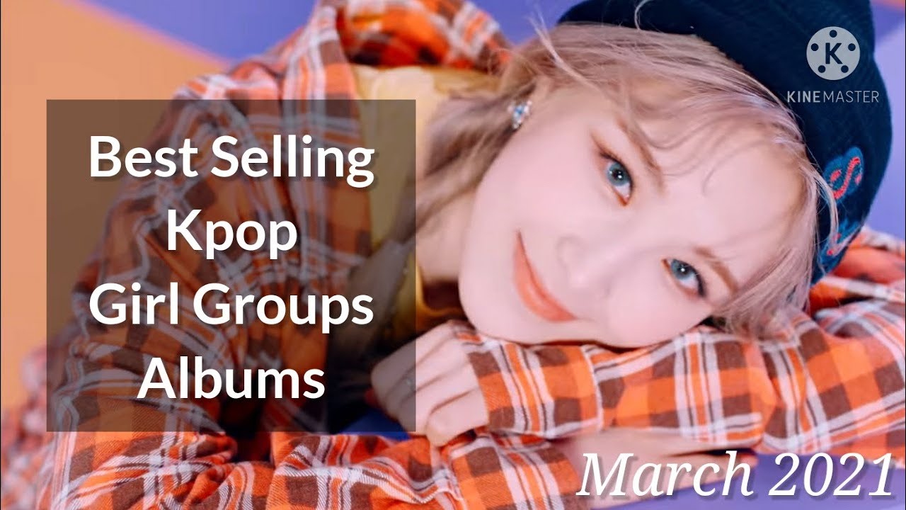 Best selling kpop girl groups albums of 2021 (March) YouTube