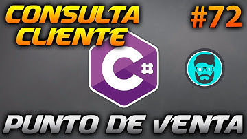 Traemos la Información del Cliente - Punto de Venta | Desarrollo en CSharp (C#) #72