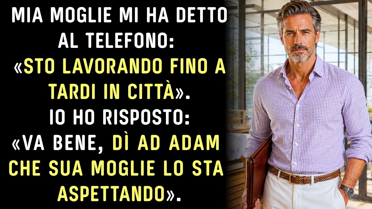 Il telefono vibrò e sentii la voce di mia moglie: "Tesoro, stasera faccio tardi. Riunione in città." Da quattordici anni le rispondevo sempre "Va bene". Ma quella sera dissi solo: "Di' ad Adam che...