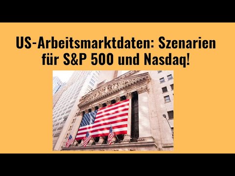 US-Arbeitsmarktdaten: Szenarien für S&P 500 und Nasdaq! Videoausblick