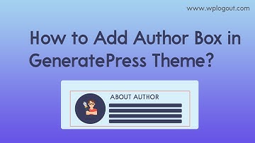 How to Add Author Box in GeneratePress Theme? - GeneratePress Tutorials | WP Logout