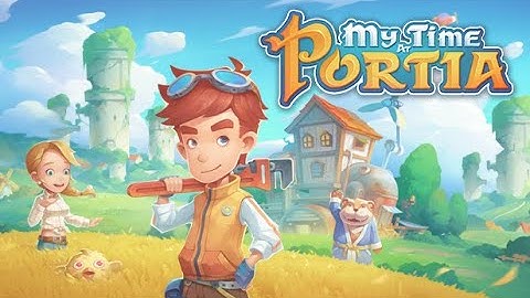 My Time at Portia - وقتي في بورتيا