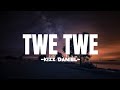 Kizz Daniel - Twe Twe (Lyrics)