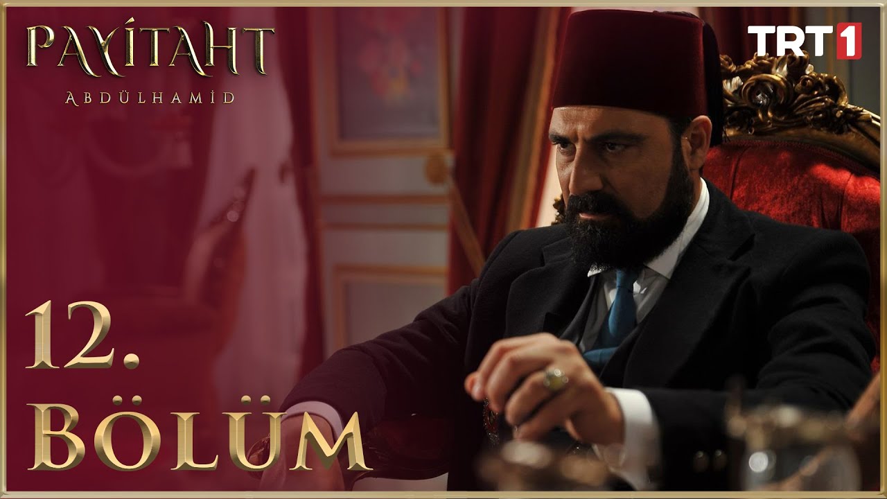 Payitaht Abdülhamid 12. Bölüm HD