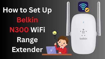 How to Set Up Belkin N300 WiFi Range Extender (No Tech Skills Needed)