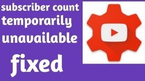 How to fix it | subscriber count temporarily unavailable