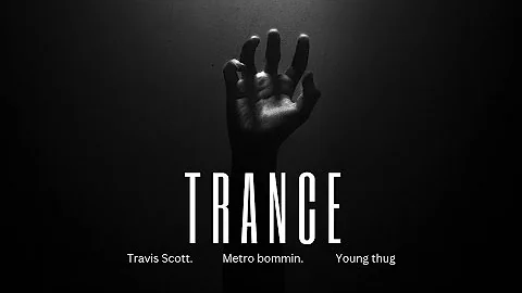 TRANCE  - ( metro bommin , Travis Scott, young thug )