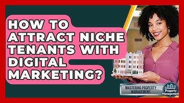How To Attract Niche Tenants With Digital Marketing? - Mastering Property Management