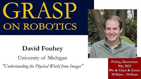 GRASP On Robotics:  David Fouhey, University of Michigan