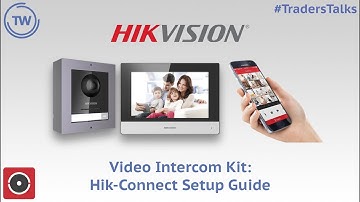 Traders Talks | Hikvision Video Intercom Kit: Hik-Connect Setup Guide