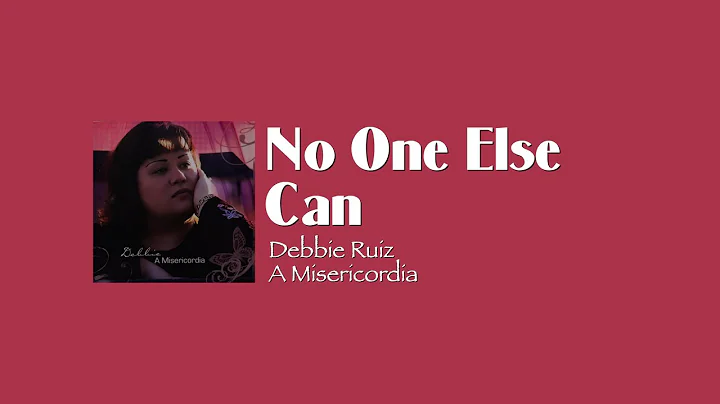 "No One Else Can" - Debbie Ruiz