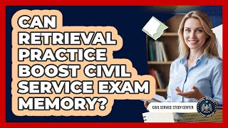 Can Retrieval Practice Boost Civil Service Exam Memory?