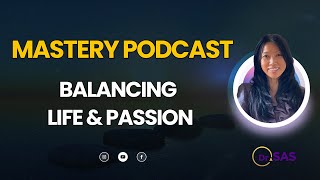 Balancing Life & Passion: This Year's Mastery Evolution with Dr. Sas