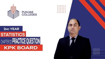 PGC Lectures-Inter Part 2-KPK Board-Statistics-Chapter 02 - Practice Question