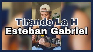 TIRANDO LA H - Esteban Gabriel - REQUINTO - (TIKTOK: Seth Cottengim)