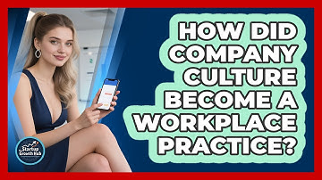 How Did Company Culture Become A Workplace Practice? - The Startup Growth Hub