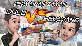 Permainan zaman Dulu VS Sekarang