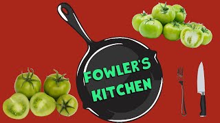 Fowlers Kitchen - Episode 3 - Fried Green Tomatoes