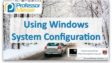Using Windows System Configuration - CompTIA A+ 220-902 - 1.4