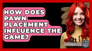 How Does Pawn Placement Influence The Game? - The Board Game Xpert