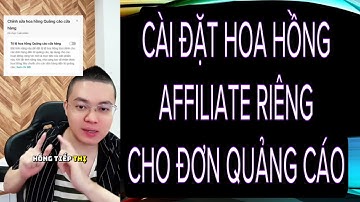 CÁCH CÀI ĐẶT HOA HỒNG AFFILIATE RIÊNG CHO ĐƠN HÀNG TỪ QUẢNG CÁO