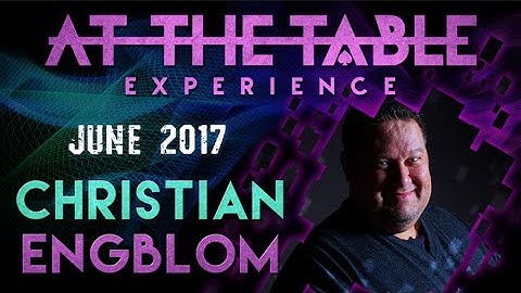 At The Table LIVE Magic Lecture Series | JUNE 2017 - Christian Engblom