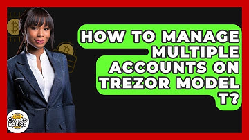 How To Manage Multiple Accounts On Trezor Model T? - CryptoBasics360.com